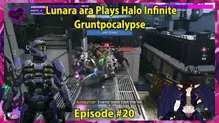 Lunara ara Plays Halo Infinite Gruntpocalypse Episode - 20