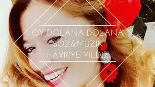 HAYRİYE YILDIZ & OY DOLANA DOLANA