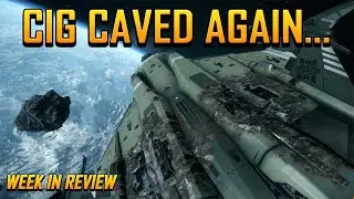 Star Citizen Week in Review - CIG Caved Again