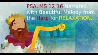 Psalms 12-16 [King David Poetry] for Relaxation and Healing from The King Yeshua Bible w/Lyrics