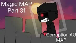 Magic MAP Part 31! Corruption AU MAP by @IIPM6500