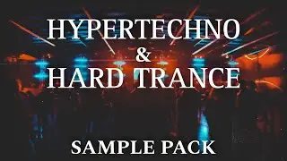 Hypertechno & Hard Trance Sample Pack (+FLP) | Royalty Free Sample Pack