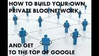 How to Build a Private Blog Network to Rank Quickly in Google