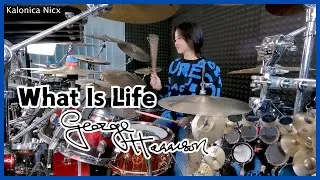 George Harrison - What Is Life || Drum cover by KALONICA NICX
