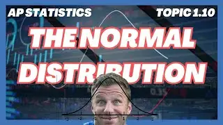 The NORMAL Distribution EXPLAINED [AP Statistics Topic 1.10]
