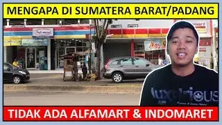 Mengapa di Sumatera Barat atau Padang Tidak Ada Alfamart & Indomaret