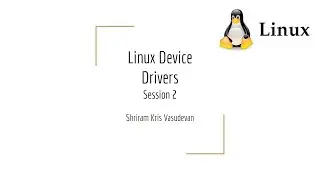 2. Linux Device Driver - Device Driver Skeleton, Modules and Hello, World!