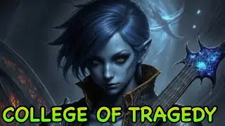 D&D5E: COLLEGE OF TRAGEDY