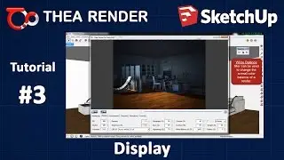 Thea Render for SketchUp --- Display --- Tutorial #3