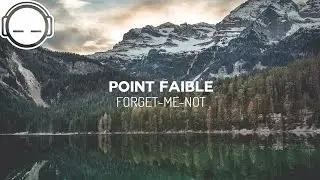 point faible - Forget-me-not [chillstep]
