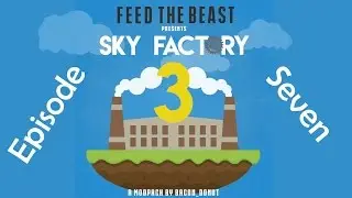 Sky Factory 3 Ep.7