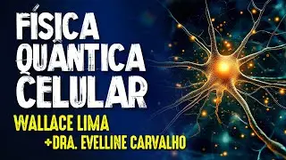 REVOLUÇÃO QUÂNTICA CELULAR - WALLACE LIMA e Dra. EVELLINE CARVALHO #421