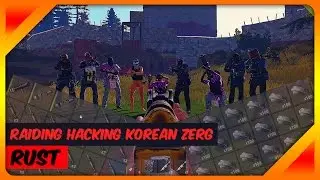 Rust - Raiding Hacking Korean Zerg