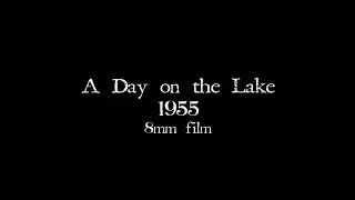 A Day at the Lake - 1955 (8mm film)