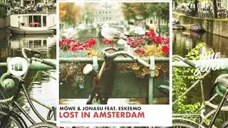 MÖWE & Jonasu - Lost In Amsterdam (feat.Eskeemo)
