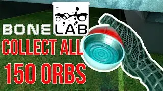 BONELAB VR | FIND ALL LOCATION AND UNLOCK ALL 150+ HIDDEN ORBS Capsules [GUIDE]