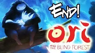 Ori and the Blind Forest - END! - Gameplay Walkthrough
