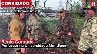 CONVIDADO 28/06/23 • Analista considera que grupo Wagner vai continuar em força em África