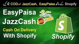 How to add Jazzcash, Easypaisa and COD with Shopify in Pakistan