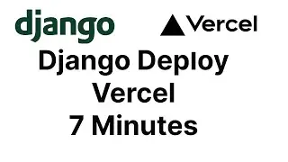 Django Deploy to Vercel in 7 Minutes