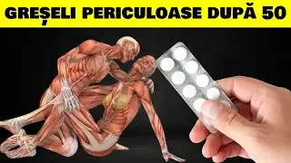3 GREȘELI FATALE PE CARE SĂ NU LE FACI DUPĂ 50 DE ANI!