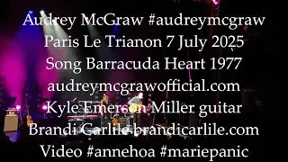 Audrey McGraw Paris Le Trianon 7 July 2025 No.5 Song Barracuda Heart 1977 #audreymcgraw