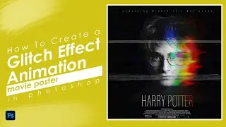Glitch Animation Poster Design in Photoshop(Harry Potter)Photoshop Tutorials - 