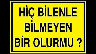 BİLGİLİ OLMAK AMA NASIL?