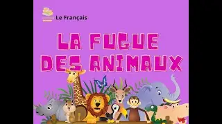 La Fugue des animaux :chanson des enfants