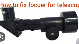 How to fix focuser for telescope 🔭  Easily 
