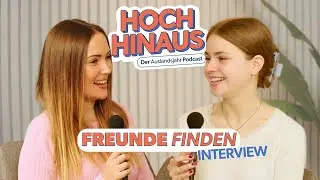 Wie findet man SCHNELL Freunde im Auslandsjahr? HOCH HINAUS - Der Auslandsjahr Podcast