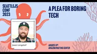 A Plea for Boring Tech | Jason Lengstorf | SeattleJS Conf 2023