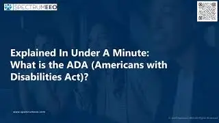 Explained In Under a Minute: What is the ADA (Americans with Disabilities Act)?