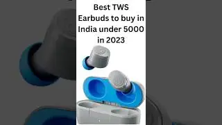 Best TWS Earbuds to buy in India under 5000 in 2023