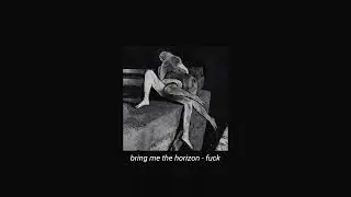 bring me the horizon - f*ck (slowed + reverb)
