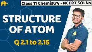Structure of Atom | Class 11| Chemistry| Chapter2 |Q 2.1 to Q2.15
