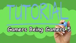Gamers Being Gamers 6: But I Do One More Tutorial