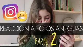 REACCIÓN A FOTOS ANTIGUAS DE INSTAGRAM PARTE 2 || ceeeeelia_yo