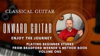 Playing Classical Guitar Etudes from Bradford Werner’s Method Book Volume One