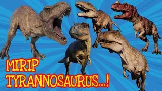 Tyrannosaurus Dan Kawan - Kawan, || ( DINOSAURUS YANG MIRIP T-REX )