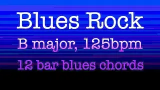 Blues Rock in B major, 125bpm. Backing track for Guitar. Play along and enjoy!