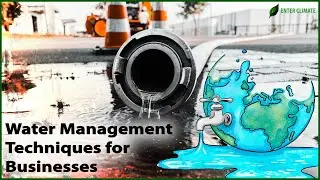 Water Management Techniques for Businesses| Importance of Saving Water| Enterclimate