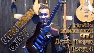 gitaran jalan ke museum musik dunia jawa timur park 3 - Gitar-gitar keren only!