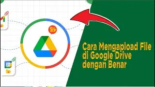 Cara Mengapload File di Google Drive dengan Benar