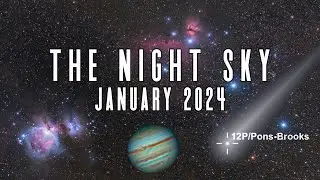 The Night Sky | January 2024 | Quadrantid Meteor Shower | Comet 12P/Pons-Brooks "Devil Comet"