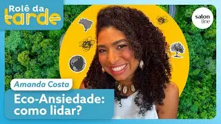 Eco-Ansiedade: como lidar com a angústia pelo futuro do planeta? | Rolê da Tarde