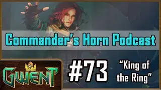 [GWENT] CH#73 w/ Merchant! Commander's Horn Podcast