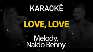 Love Love - Melody, Naldo Benny (Karaokê Version)