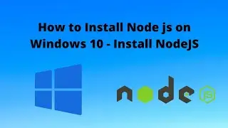 How to Install Node js on Windows 10 - Install NodeJS