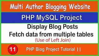 PHP Blog Project Tutorial 11 | Fetch Data from multiple tables using Left Join and Display
